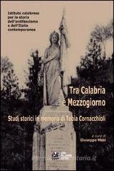 Tra Calabria e Mezzogiorno. Studi storici in memoria di Tobia Cornacchioli