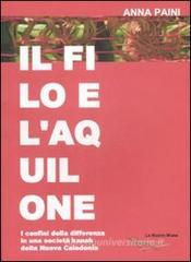 Il filo e l'aquilone. I confini delle differenza in una società kanak della Nuova Caledonia Il filo e l'aquilone. I confini delle differenza in una società kanak della Nuova Caledonia