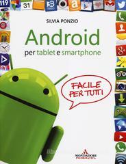 Android per tablet e smartphone. Facile per tutti