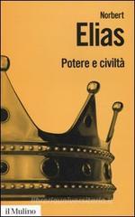 Potere e civiltà. Il processo di civilizzazione vol.2 Potere e civiltà. Il processo di civilizzazione vol.2