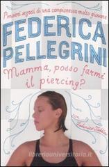 Mamma, posso farmi il piercing? Mamma, posso farmi il piercing?