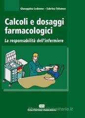 Calcoli e dosaggi farmacologici. La responsabilità dell'infermiere Calcoli e dosaggi farmacologici. La responsabilità dell'infermiere