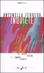 Inquiete. Storie di artiste sublimi e femmine dannate Inquiete. Storie di artiste sublimi e femmine dannate