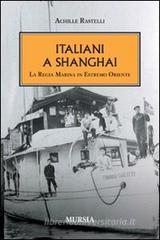 Italiani a Shanghai. La Regia Marina in Estremo Oriente Italiani a Shanghai. La Regia Marina in Estremo Oriente