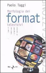 Morfologia dei format televisivi. Come si fabbricano i programmi di successo Morfologia dei format televisivi. Come si fabbricano i programmi di successo