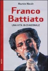 Franco Battiato. Una vita in diagonale Franco Battiato. Una vita in diagonale