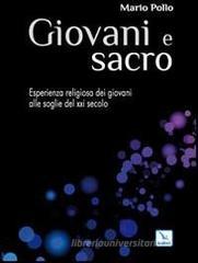Giovani e sacro. L'esperienza religiosa dei giovani alle soglie del XXI secolo Giovani e sacro. L'esperienza religiosa dei giovani alle soglie del XXI secolo