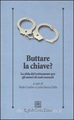 Buttare la chiave? La sfida del trattamento per gli autori di reati sessuali Buttare la chiave? La sfida del trattamento per gli autori di reati sessuali