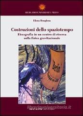 Costruzioni dello spaziotempo. Etnografia in un centro di ricerca sulla fisica gravitazionale