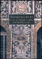 �Florentia picta�. Le facciate dipinte e graffite a Firenze dal XV al XX secolo