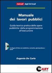 Manuale dei lavori pubblici. Guida teorico-pratica delle opere pubbliche: dalla programmazione all'esecuzione. Con CD-ROM Manuale dei lavori pubblici. Guida teorico-pratica delle opere pubbliche: dalla programmazione all'esecuzione. Con CD-ROM