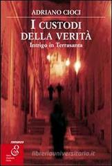 I custodi della verità. Intrigo in Terrasanta I custodi della verità. Intrigo in Terrasanta