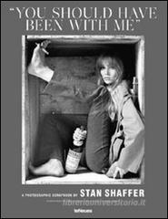 Stan Shaffer. You should have been with me