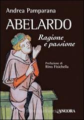 Abelardo. Ragione e passione Abelardo. Ragione e passione