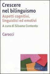 Crescere nel bilinguismo. Aspetti cognitivi, linguistici ed emotivi Crescere nel bilinguismo. Aspetti cognitivi, linguistici ed emotivi