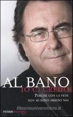 Io ci credo. Perch� con la fede non mi sono arreso mai