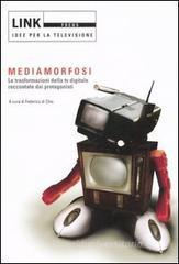 Link. Idee per la televisione. Mediamorfosi. Le trasformazioni della tv digitale raccontate dai protagonisti