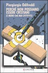 Perch� non possiamo essere cristiani (e meno che mai cattolici). eBook