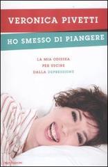 Ho smesso di piangere. La mia odissea per uscire dalla depressione Ho smesso di piangere. La mia odissea per uscire dalla depressione