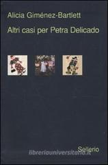 Altri tre casi per Petra Delicado. Morti di carta-Serpenti nel paradiso-Un bastimento carico di riso Altri tre casi per Petra Delicado. Morti di carta-Serpenti nel paradiso-Un bastimento carico di riso