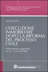 L' esecuzione immobiliare dopo la riforma del processo civile L' esecuzione immobiliare dopo la riforma del processo civile