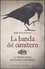 La banda del cimitero. La triste storia dei gemelli Grossbart La banda del cimitero. La triste storia dei gemelli Grossbart