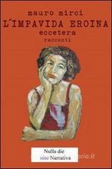 L' impavida eroina eccetera L' impavida eroina eccetera