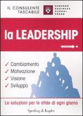 La leadership. Cambiamento, motivazione, visione, sviluppo La leadership. Cambiamento, motivazione, visione, sviluppo