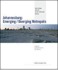 Johannesburg: emerging/diverging metropolis