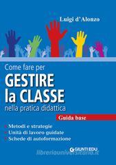 Come fare per gestire la classe nella pratica didattica. Guida base Come fare per gestire la classe nella pratica didattica. Guida base