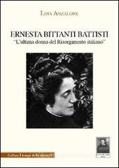 Ernesta Bittanti Battisti �l'ultima donna del Risorgimento�