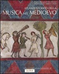 Atlante storico della musica nel Medioevo Atlante storico della musica nel Medioevo