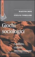 Giochi sociologici. Conflitto, cultura, immaginazione Giochi sociologici. Conflitto, cultura, immaginazione