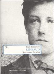 Rimbaud. Speranza e lucidità Rimbaud. Speranza e lucidità