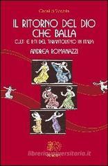 Il ritorno del Dio che balla. Culti e riti del tarantolismo in Italia
