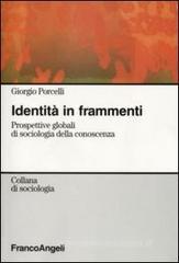 Identità in frammenti. Prospettive globali di sociologia della conoscenza Identità in frammenti. Prospettive globali di sociologia della conoscenza