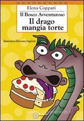 Il bosco avventuroso. Il drago mangia torte Il bosco avventuroso. Il drago mangia torte