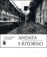 Andata e ritorno. Treni stazioni paesi della Calabria errante