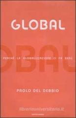 Global. Perché la globalizzazione ci fa bene Global. Perché la globalizzazione ci fa bene