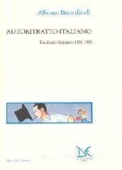Autoritratto italiano. Un dossier letterario 1945-1998 Autoritratto italiano. Un dossier letterario 1945-1998
