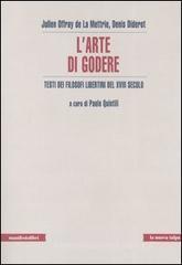 L' arte di godere. Testi dei filosofi libertini del XVIII secolo