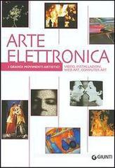 Arte elettronica. Video, installazioni, web art, computer art Arte elettronica. Video, installazioni, web art, computer art