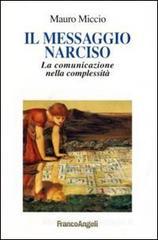 Il messaggio Narciso. La comunicazione nella complessità Il messaggio Narciso. La comunicazione nella complessità