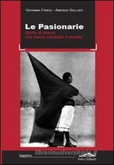 Le pasionarie. Storie di donne che hanno cambiato il mondo Le pasionarie. Storie di donne che hanno cambiato il mondo