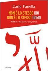 Non è lo stesso Dio, non è lo stesso uomo. Bibbia e Corano a confronto Non è lo stesso Dio, non è lo stesso uomo. Bibbia e Corano a confronto
