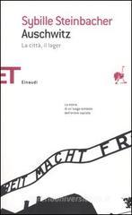 Auschwitz. La città, il lager Auschwitz. La città, il lager