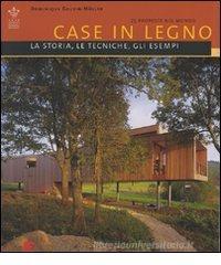 Case in legno. La storia, le tecniche, gli esempi. Venticinque proposte nel mondo