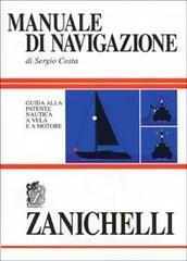 Manuale di navigazione. Guida alla patente nautica a vela e a motore Manuale di navigazione. Guida alla patente nautica a vela e a motore