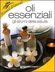Oli essenziali. Gli aromi della salute Oli essenziali. Gli aromi della salute