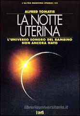 La notte uterina. la vita prima della nascita e il suo universo sonoro La notte uterina. la vita prima della nascita e il suo universo sonoro